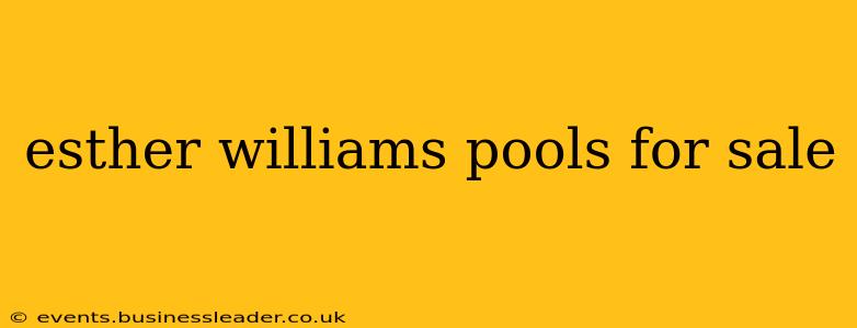 esther williams pools for sale