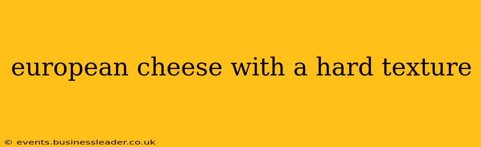 european cheese with a hard texture