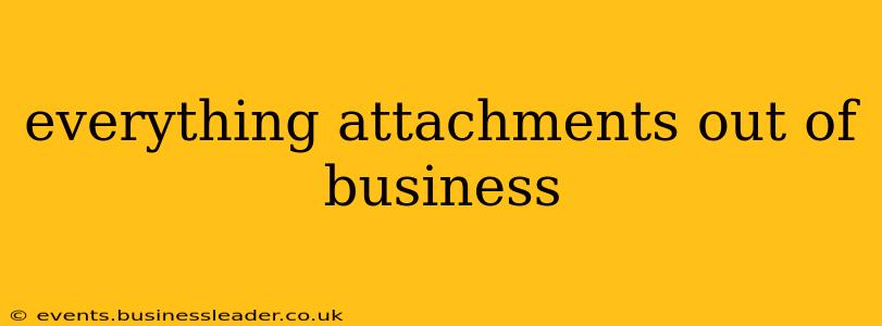 everything attachments out of business