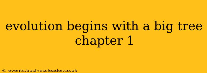 evolution begins with a big tree chapter 1