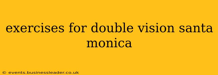 exercises for double vision santa monica