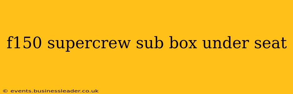 f150 supercrew sub box under seat