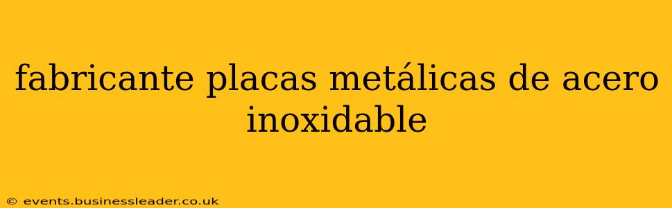fabricante placas metálicas de acero inoxidable