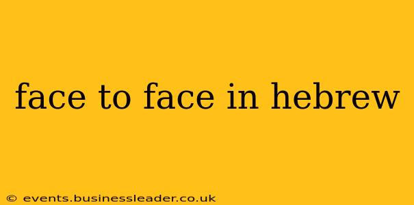 face to face in hebrew