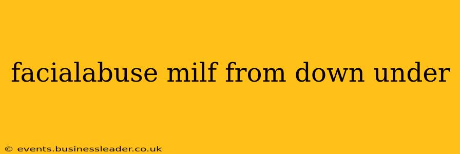 facialabuse milf from down under facialabuse milf from down under