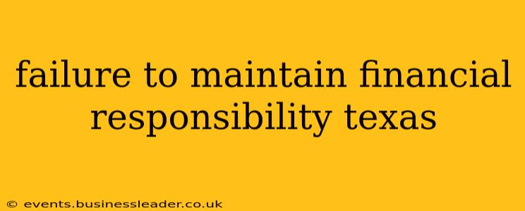 failure to maintain financial responsibility texas