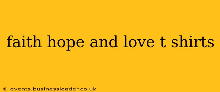 faith hope and love t shirts