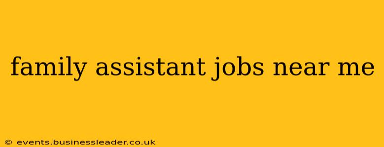 family assistant jobs near me