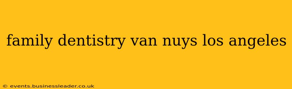 family dentistry van nuys los angeles