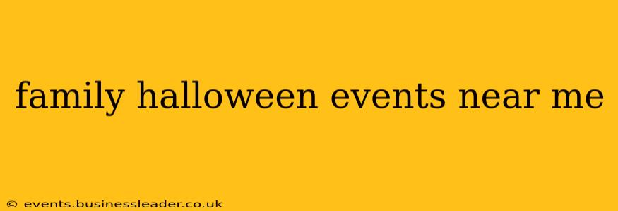family halloween events near me
