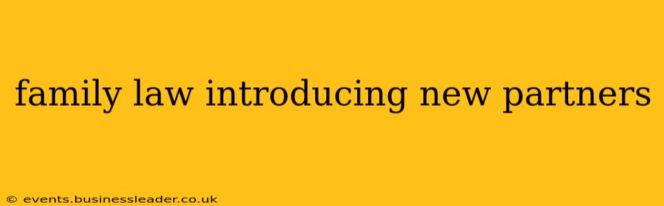 family law introducing new partners