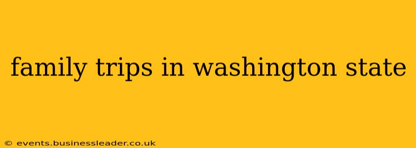 family trips in washington state