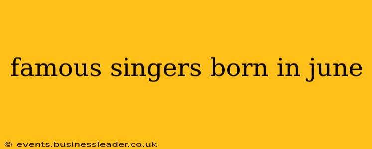 famous singers born in june