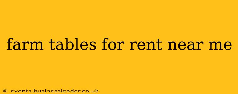 farm tables for rent near me