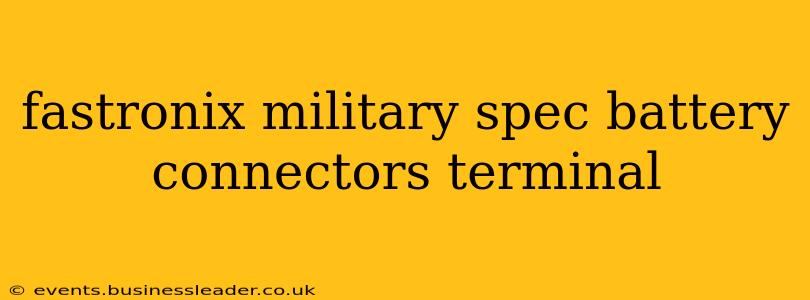 fastronix military spec battery connectors terminal