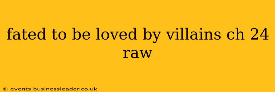 fated to be loved by villains ch 24 raw