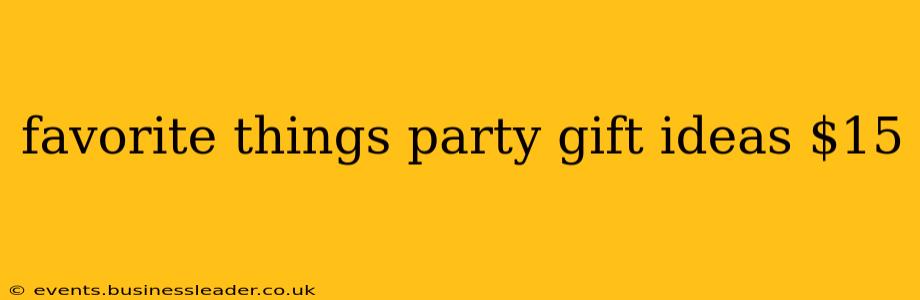 favorite things party gift ideas $15