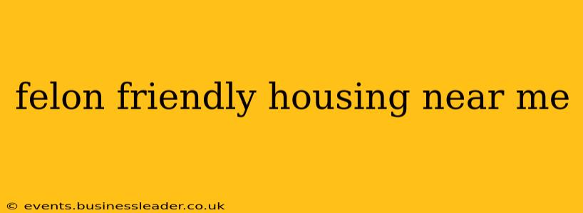 felon friendly housing near me