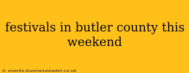 festivals in butler county this weekend