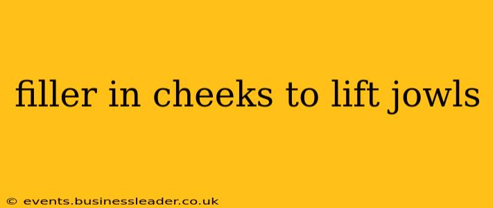 filler in cheeks to lift jowls
