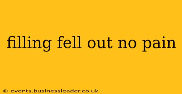 filling fell out no pain