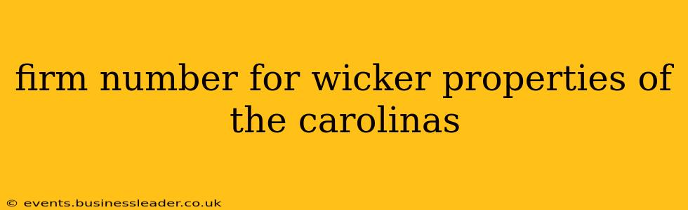 firm number for wicker properties of the carolinas