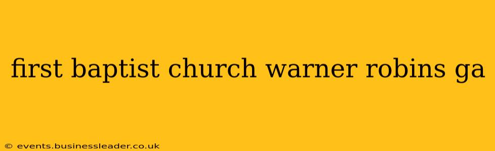 first baptist church warner robins ga