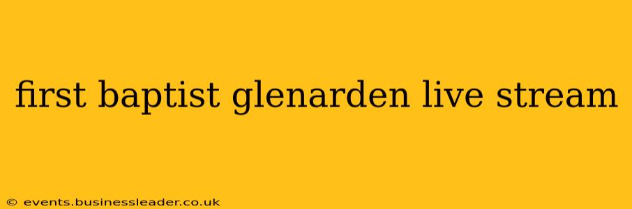 first baptist glenarden live stream