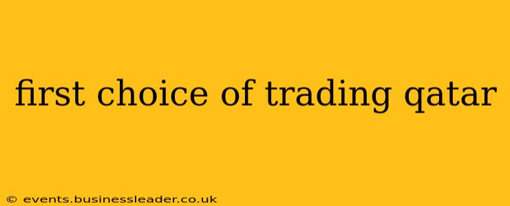 first choice of trading qatar