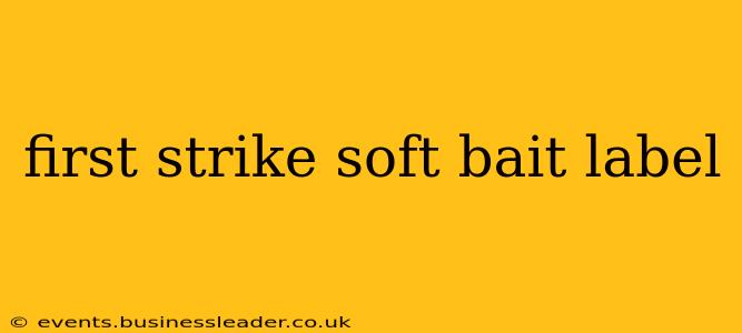 first strike soft bait label