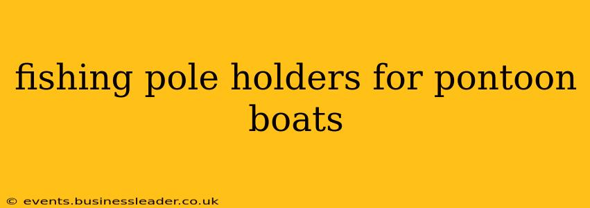fishing pole holders for pontoon boats