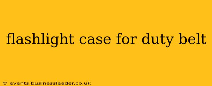 flashlight case for duty belt