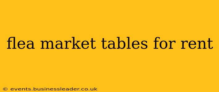 flea market tables for rent