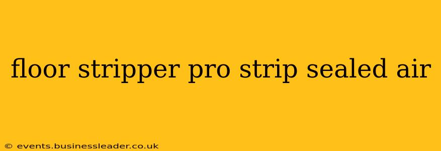 floor stripper pro strip sealed air
