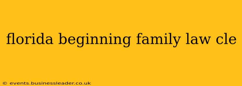 florida beginning family law cle