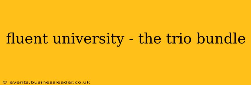 fluent university - the trio bundle