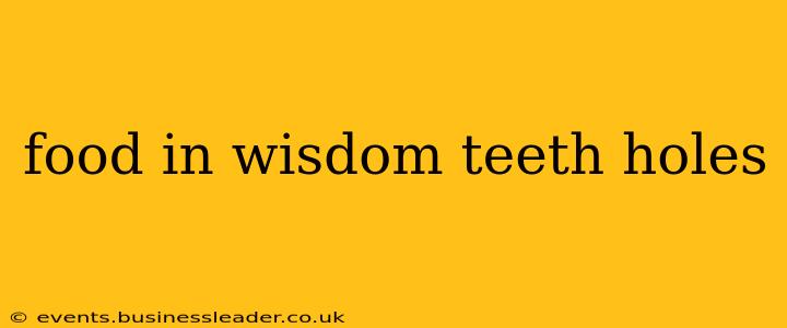 food in wisdom teeth holes