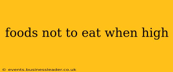 foods not to eat when high
