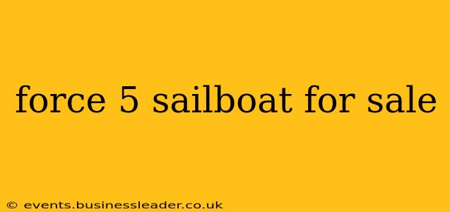 force 5 sailboat for sale