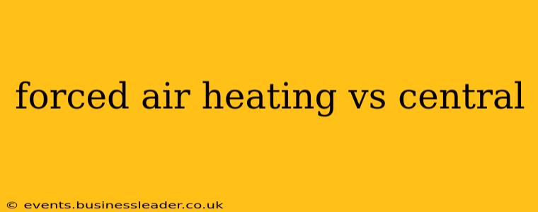 forced air heating vs central