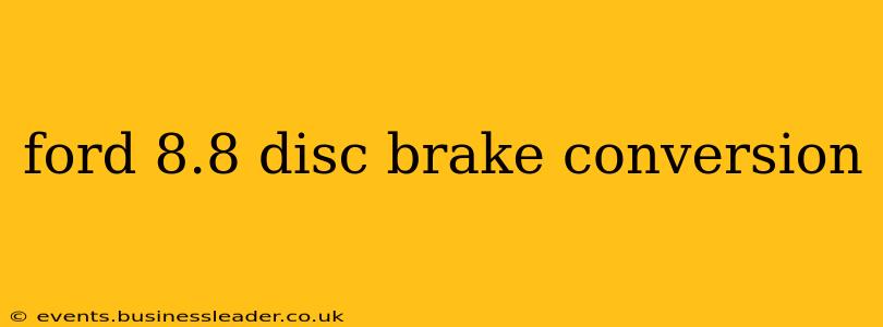 ford 8.8 disc brake conversion