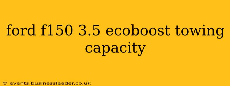 ford f150 3.5 ecoboost towing capacity