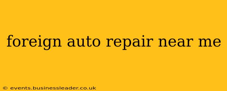 foreign auto repair near me