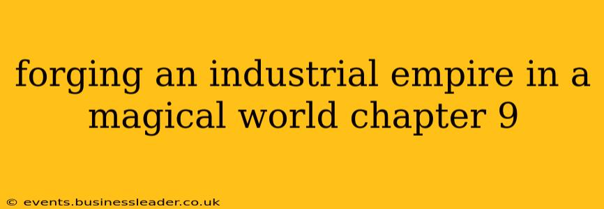 forging an industrial empire in a magical world chapter 9