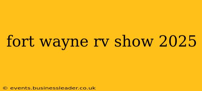 fort wayne rv show 2025