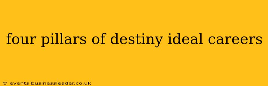 four pillars of destiny ideal careers