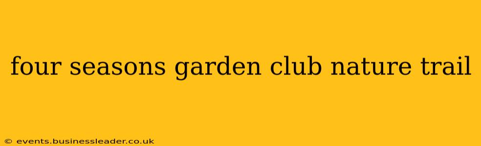 four seasons garden club nature trail
