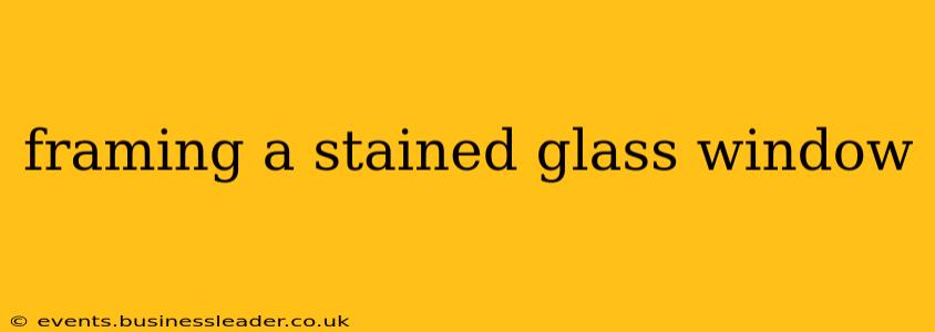framing a stained glass window