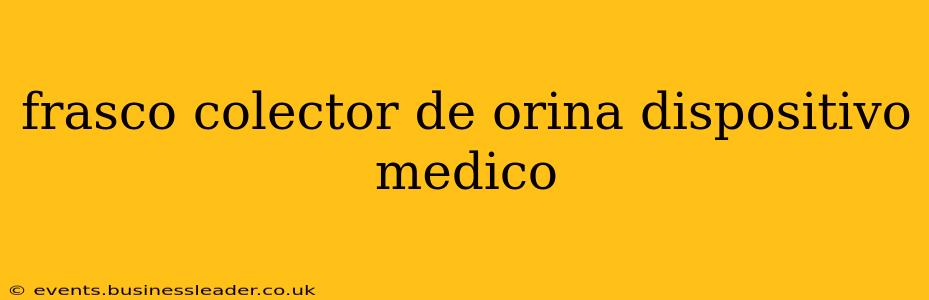 frasco colector de orina dispositivo medico