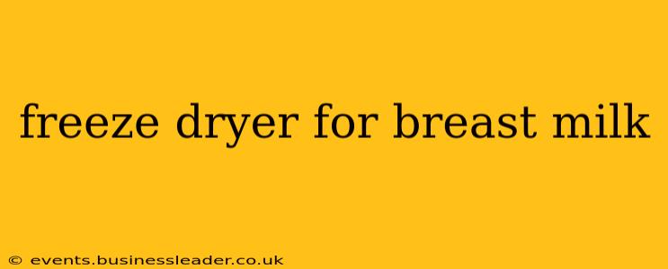 freeze dryer for breast milk